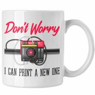 Trendation Tasse 3D Drucker Tasse Geschenk für 3D Printing Dont Worry I Will Print A Ne