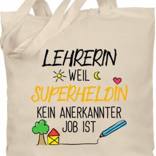 Shirtracer Umhängetasche Lehrerin weil Superheldin kein anerkannter Job ist, Lehrerin