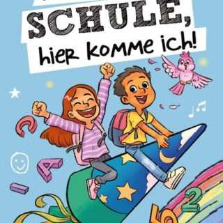 Achtung Schule, hier komme ich! Mutmachgeschichten zur Einschulung für Mädchen und Jungen