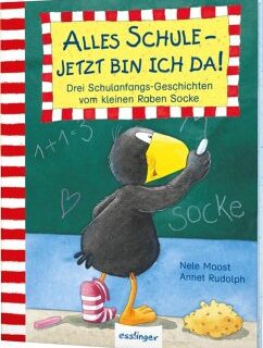 Der kleine Rabe Socke: Alles Schule - jetzt bin ich da! Drei Schulanfangs-Geschichten vom kleinen Raben Socke