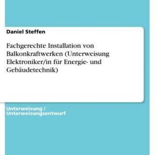 Fachgerechte Installation von Balkonkraftwerken (Unterweisung Elektroniker/in für Energie- und Gebäudetechnik)