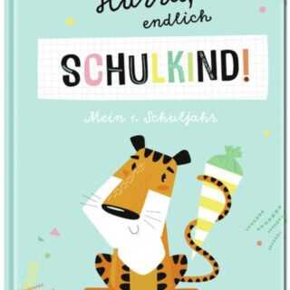 Hurra, endlich Schulkind! Mein 1. Schuljahr