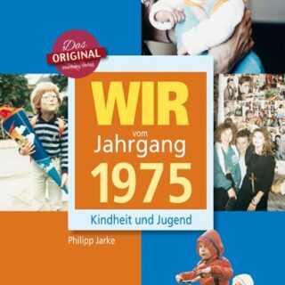 Wir vom Jahrgang 1975 - Kindheit und Jugend